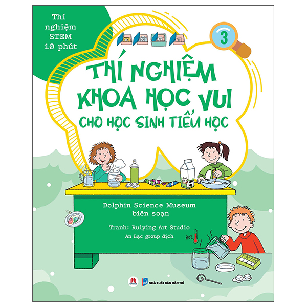 Thí Nghiệm Stem 10 Phút - Thí Nghiệm Khoa Học Vui Cho Học Sinh Tiểu Học - Tập 3