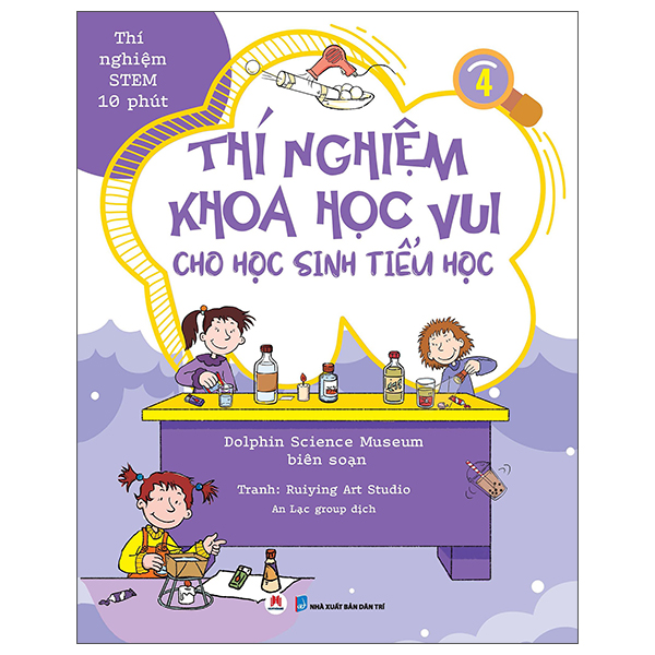 Thí Nghiệm Stem 10 Phút - Thí Nghiệm Khoa Học Vui Cho Học Sinh Tiểu Học - Tập 4