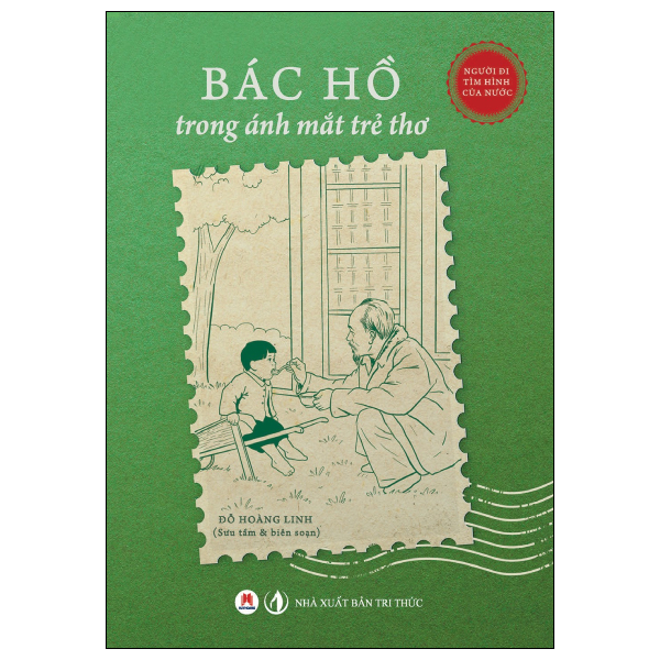 Người Đi Tìm Hình Của Nước - Bác Hồ Trong Ánh Mắt Trẻ Thơ