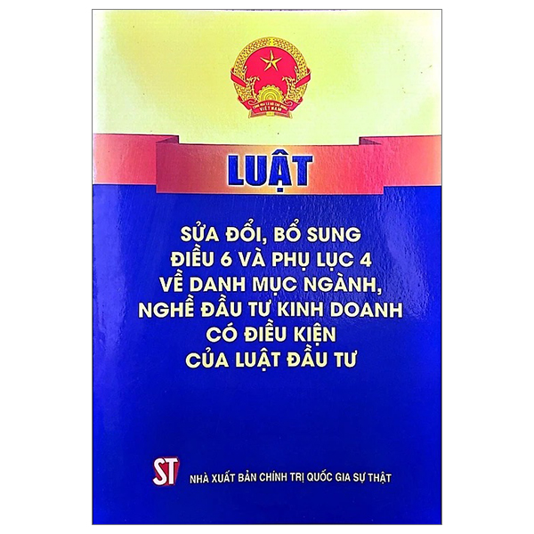 Luật Sửa Đổi Bổ Sung Điều 6 Và Phụ Lục 4 Về Danh Mục Ngành, Nghề Đầu Tư Kinh Doanh Có Điều Kiện Của Luật Đầu Tư