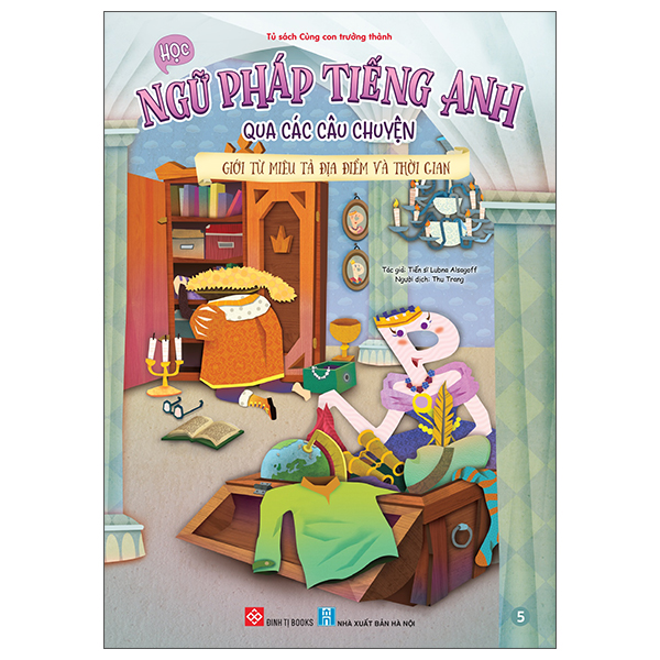 Sách Học Ngữ Pháp Tiếng Anh Qua Các Câu Chuyện - Tập 5 - Giới Từ Miê - TS Lubna Alsagoff