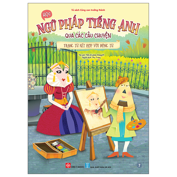 Sách Học Ngữ Pháp Tiếng Anh Qua Các Câu Chuyện - Tập 7 - Trạng Từ K� - TS Alice Miller