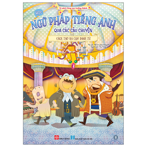 Sách Học Ngữ Pháp Tiếng Anh Qua Các Câu Chuyện - Tập 8 - Cách Tạo Ra C - TS Lubna Alsagoff