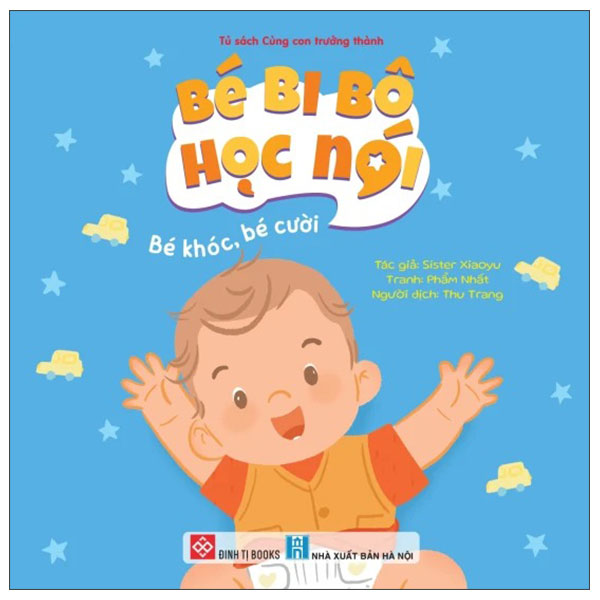 Sách Bé Bi Bô Học Nói - Bé Khóc, Bé Cười - Sister Xiaoyu