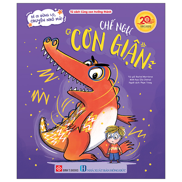 Sách Bé Ơi Đừng Lo, Chuyện Nhỏ Mà! - Chế Ngự Cơn Giận - Mã Đức