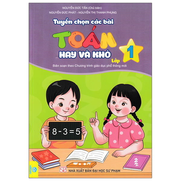 Sách Tuyển Chọn Các Bài Toán Hay Và Khó Lớp 1 (Biên Soạn Theo Chương T - Nguyễn Tấn Đức