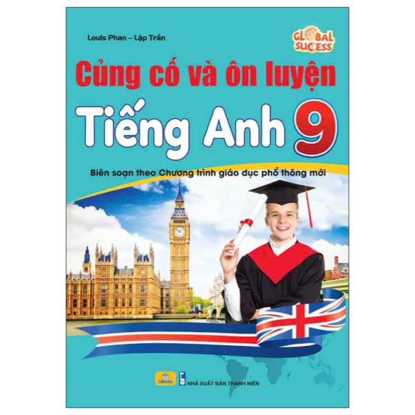 Sách Global Success - Củng Cố Và Ôn Luyện Tiếng Anh 9 - Louis Phan