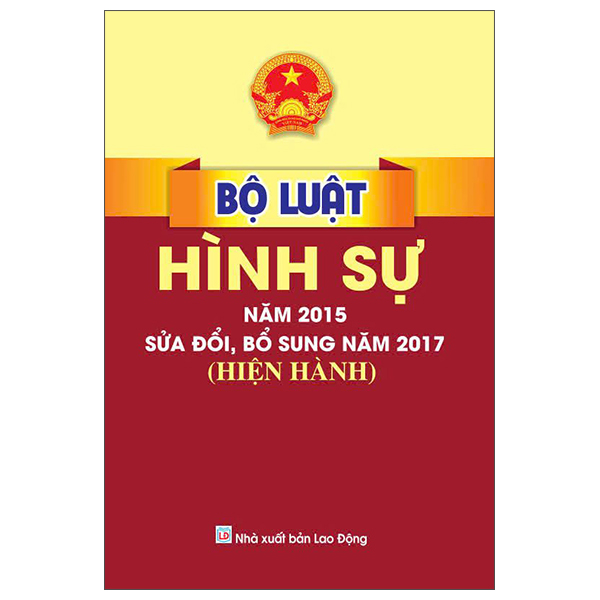 Bộ Luật Hình Sự Năm 2015 Sửa Đổi, Bổ Sung Năm 2017 (Hiện Hành)