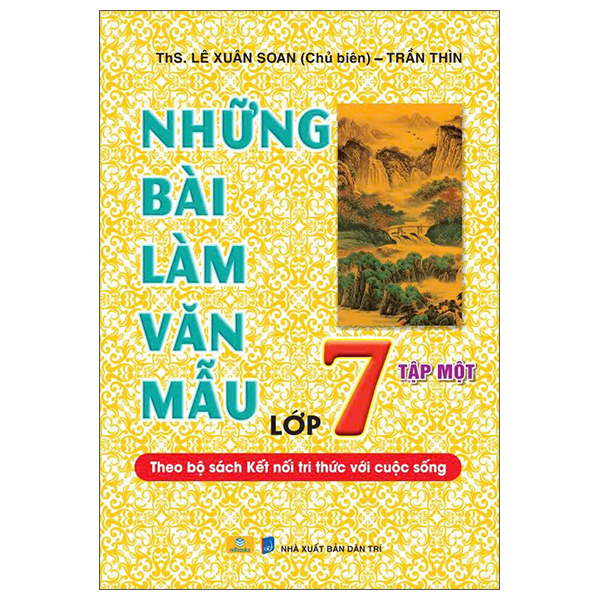 Sách Những Bài Làm Văn Mẫu Lớp 7 - Tập 1 (Kết Nối) - ThS Lê Xuân Soan