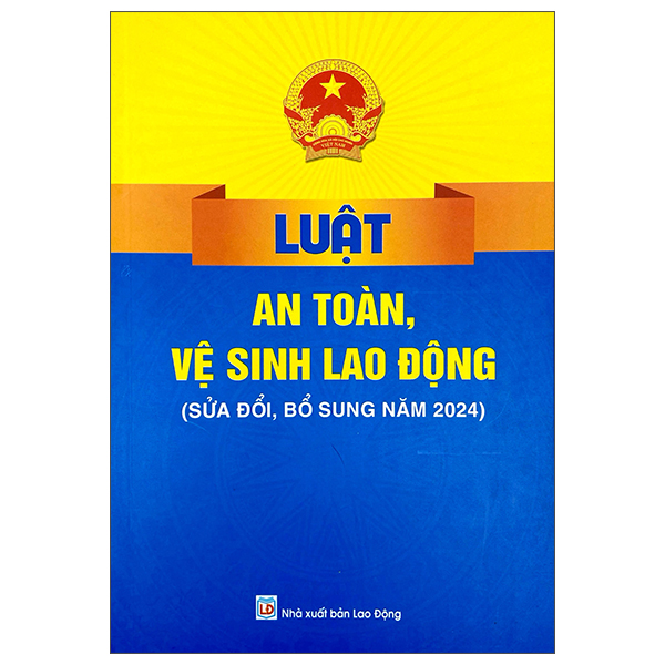 Luật An Toàn, Vệ Sinh Lao Động (Sửa Đổi, Bổ Sung Năm 2024)