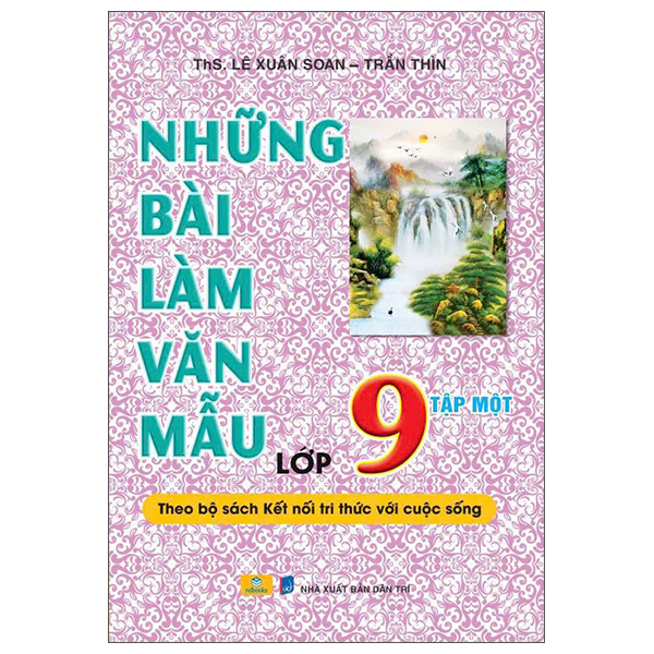 Những Bài Làm Văn Mẫu Lớp 9 - Tập 1 (Theo Bộ Sách Kết Nối Tri Thức Với Cuộc Sống)