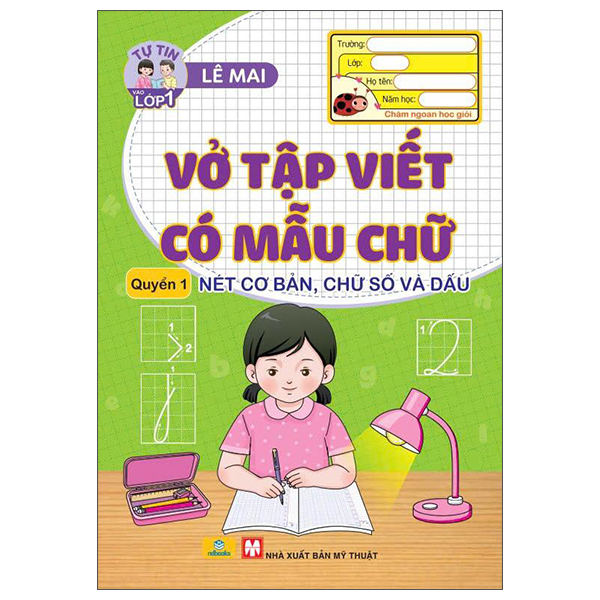 Tự Tin Vào Lớp 1 - Vở Tập Viết Có Mẫu Chữ - Quyển 1 - Nét Cơ Bản, Chữ Số Và Dấu (Tái Bản 2025)