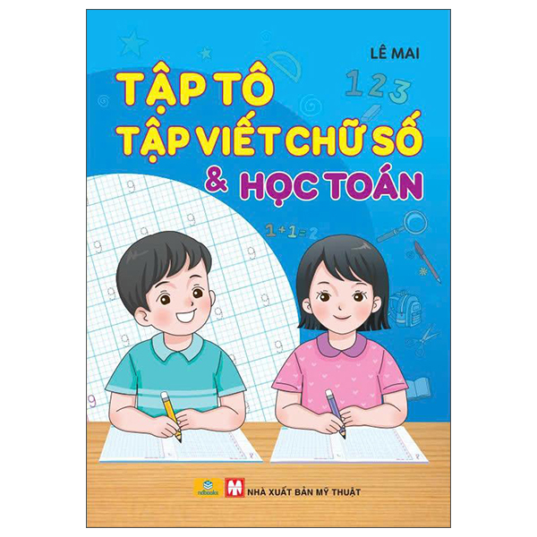 Tập Tô Tập Viết Chữ Số Và Học Toán (Tái Bản 2025)