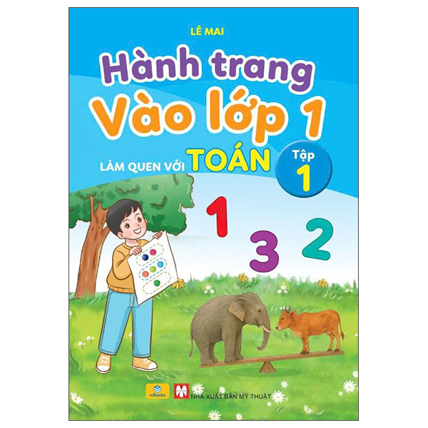 Hành Trang Vào Lớp 1 - Làm Quen Với Toán - Tập 1 (Tái Bản 2025)