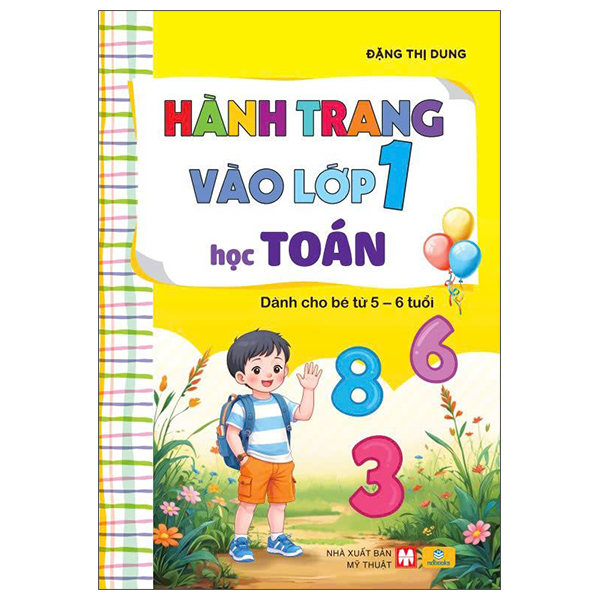 Sách Hành Trang Vào Lớp 1 - Học Toán - Dành Cho Bé Từ 5-6 Tuổi - Từ Dũng