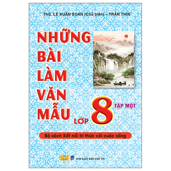 Sách Những Bài Làm Văn Mẫu Lớp 8 - Tập 1 (Kết Nối) - ThS Lê Xuân Soan