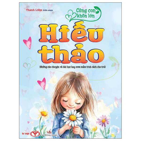 [Phiên chợ sách cũ] Cùng Con Khôn Lớn - Hiếu Thảo (Những Câu Chuyện Và Bài Học Hay Ươm Mầm Tính Cách Cho Trẻ)