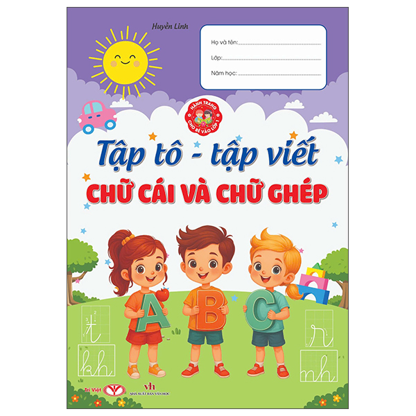 Hành Trang Cho Bé Vào Lớp 1 - Tập Tô-Tập Viết Chữ Cái Và Chữ Ghép