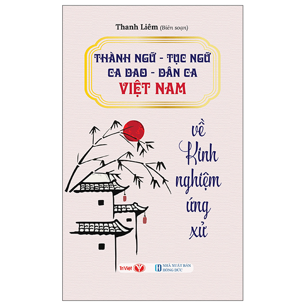 Thành Ngữ-Tục Ngữ-Ca Dao-Dân Ca Việt Nam - Về Kinh Nghiệm Ứng Xử