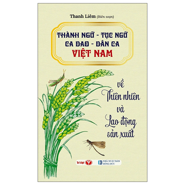 Sách Thành Ngữ-Tục Ngữ-Ca Dao-Dân Ca Việt Nam - Về Thiên Nhiên Và Lao � - Thanh Liêm