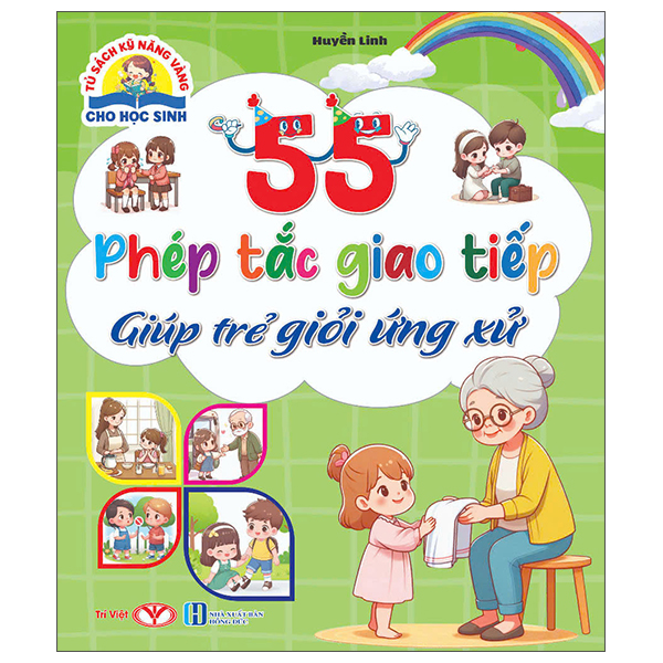 Sách Tủ Sách Kỹ Năng Vàng Cho Học Sinh - 55 Phép Tắc Giao Tiếp Giúp Tr� - Hồng Linh