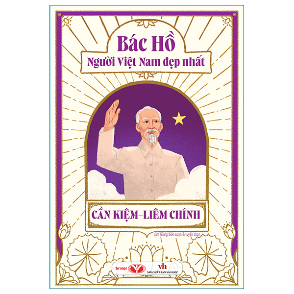 Sách Bác Hồ - Người Việt Nam Đẹp Nhất - Cần Kiệm-Liêm Chính - Giang Vi