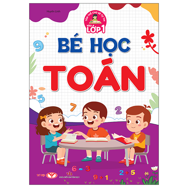 Sách Tâm Thế Cho Bé Tự Tin Vào Lớp 1 - Bé Học Toán - Linh Linh