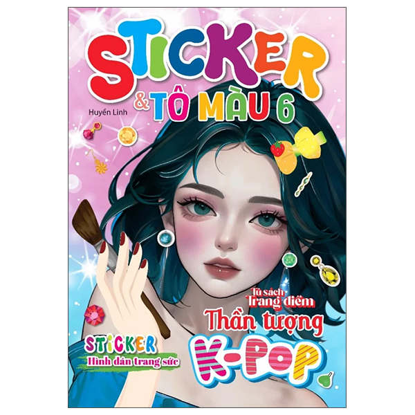 Tủ Sách Trang Điểm Thần Tượng K-Pop - Sticker Và Tô Màu - Tập 6