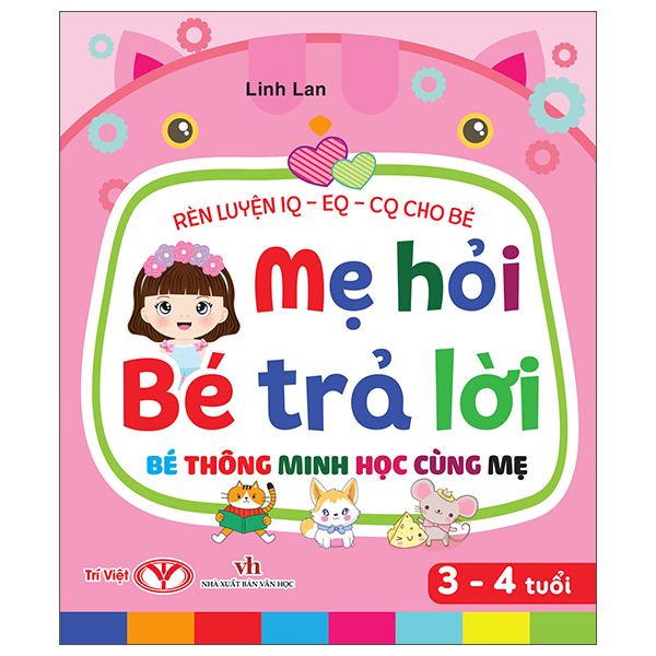 [Phiên chợ sách cũ] Rèn Luyện IQ-EQ-CQ Cho Bé - Mẹ Hỏi Bé Trả Lời - Bé Thông Minh Học Cùng Mẹ - 3-4 Tuổi - Bìa Cứng
