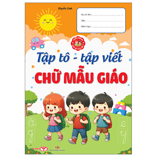 Hành Trang Cho Bé Vào Lớp 1 - Tập Tô-Tập Viết Chữ Mẫu Giáo
