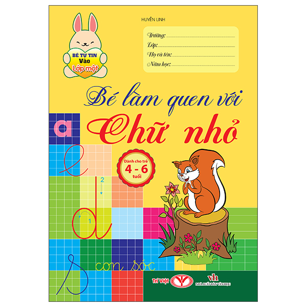 Bé Tự Tin Vào Lớp Một - Dành Cho Trẻ 4-6 Tuổi - Bé Làm Quen Với Chữ Nhỏ