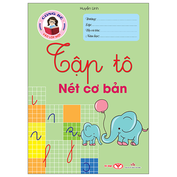 Cùng Bé Vào Lớp 1 - Tập Tô Nét Cơ Bản