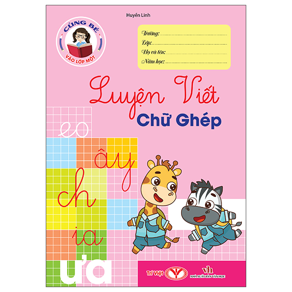 Cùng Bé Vào Lớp 1 - Luyện Viết Chữ Ghép