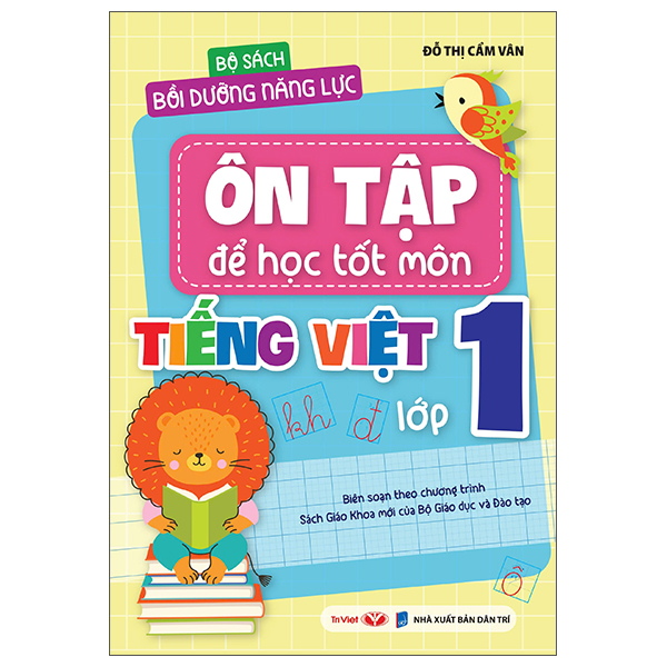 Bộ Sách Bồi Dưỡng Năng Lực - Ôn Tập Để Học Tốt Môn Tiếng Việt Lớp 1