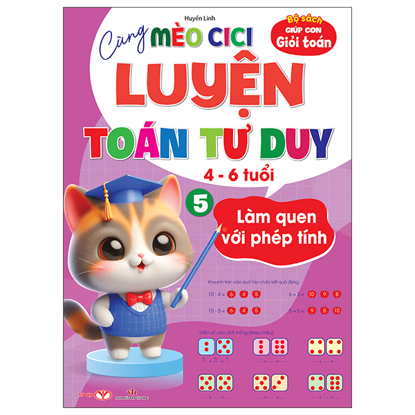 Bộ Sách Giúp Con Giỏi Toán - Cùng Mèo Cici Luyện Toán Tư Duy 4-6 Tuổi - Tập 5 - Làm Quen Với Phép Tính