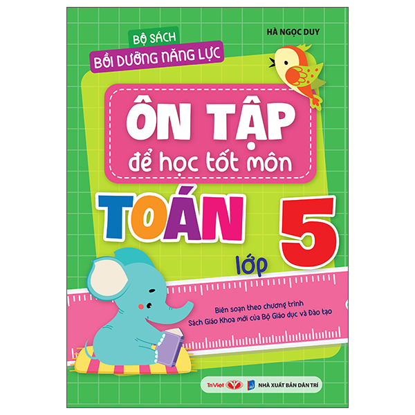 Bộ Sách Bồi Dưỡng Năng Lực - Ôn Tập Để Học Tốt Môn Toán Lớp 5