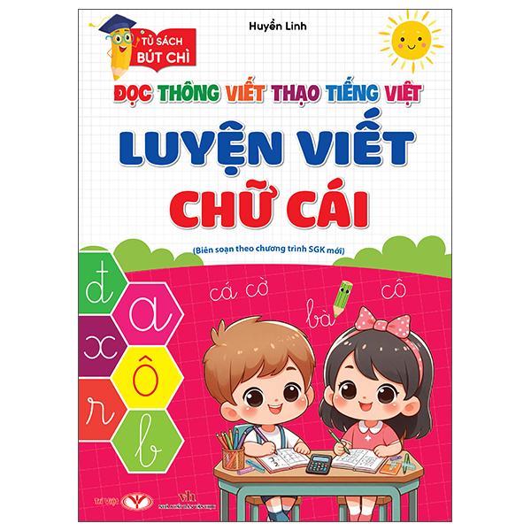 Tủ Sách Bút Chì - Đọc Thông Viết Thạo Tiếng Việt - Luyện Viết Chữ Cái
