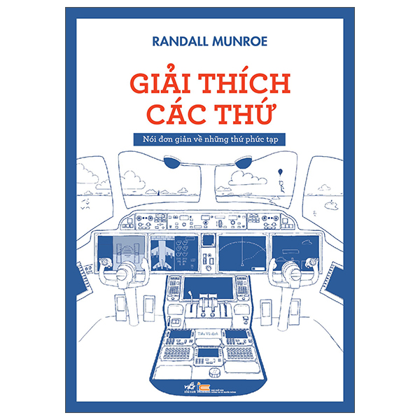 Sách Giải Thích Các Thứ - Nói Đơn Giản Về Những Thứ Phức Tạp - Randall Munroe