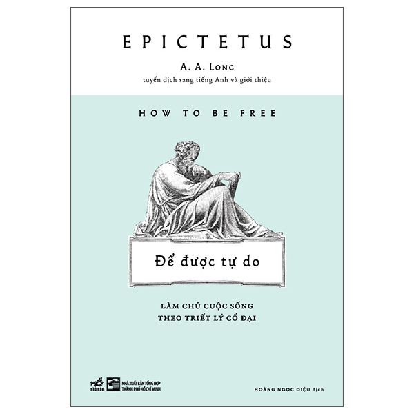 Sách How To Be Free - Để Được Tự Do - Làm Chủ Cuộc Sống Theo Triết L - Minh Thanh