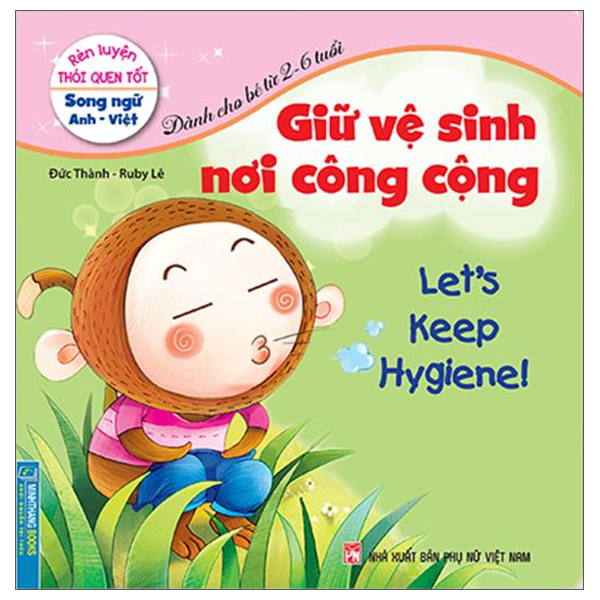 [Phiên chợ sách cũ] Rèn Luyện Thói Quen Tốt - Giữ Vệ Sinh Nơi Công Cộng (Song Ngữ Anh - Việt)
