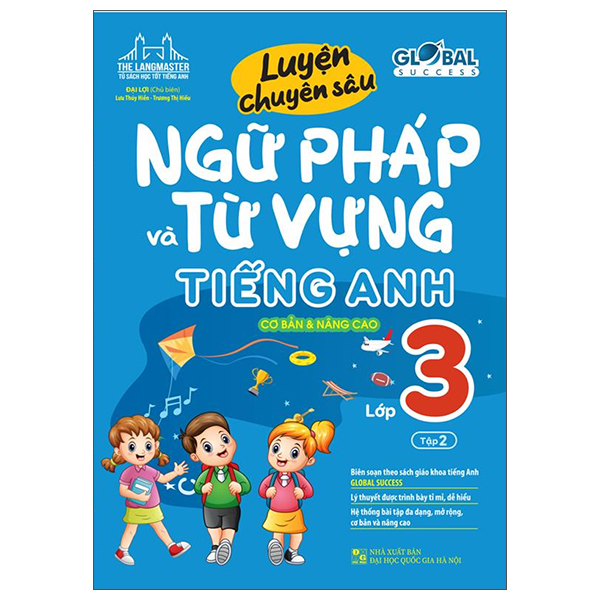 Luyện Chuyên Sâu Ngữ Pháp Và Từ Vựng Tiếng Anh Lớp 3 - Tập 2 - Cơ Bản Và Nâng Cao (Global Success) (Tái Bản 2026)