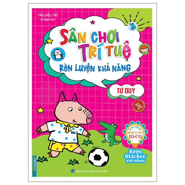 Sách Sân Chơi Trí Tuệ - Rèn Luyện Khả Năng - Tư Duy - Tuệ Đức