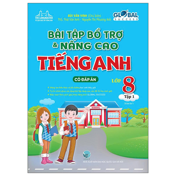 Sách Global Success - Bài Tập Bổ Trợ Và Nâng Cao Tiếng Anh Lớp 8 - Tập - Bùi Văn Vinh