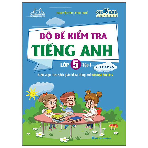 Sách Global Success - Bộ Đề Kiểm Tra Tiếng Anh lớp 5 - Tập 1 (Có Đáp � - Nguyễn Thị Thu Hà