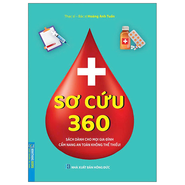 Sách Sơ Cứu 360 - Sách Dành Cho Mọi Gia Đình - Cẩm Nang An Toàn Không Th� - ThS BS Hoàng Anh Tuấn