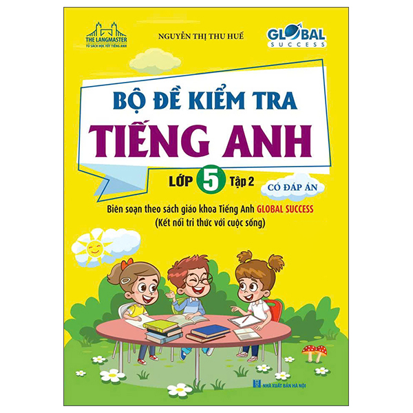 Sách Global Success - Bộ Đề Kiểm Tra Tiếng Anh Lớp 5 - Tập 2 (Có Đáp � - Nguyễn Thị Thu Huế