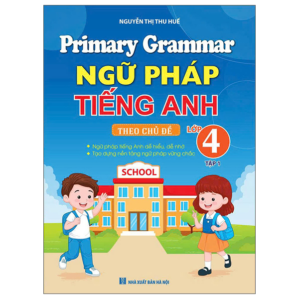 Primary Grammar - Ngữ Pháp Tiếng Anh Theo Chủ Đề Lớp 4 - Tập 1 (Tái Bản 2026)