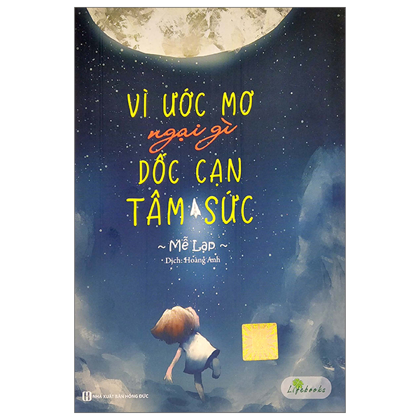 [Phiên chợ sách cũ] Vì Ước Mơ Ngại Gì Dốc Cạn Tâm Sức