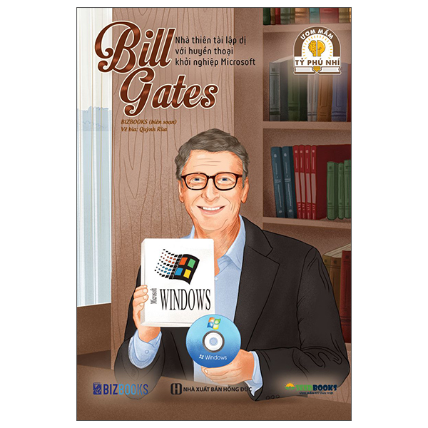 Bill Gates: Nhà thiên tài lập dị với huyền thoại… | Bookmedi