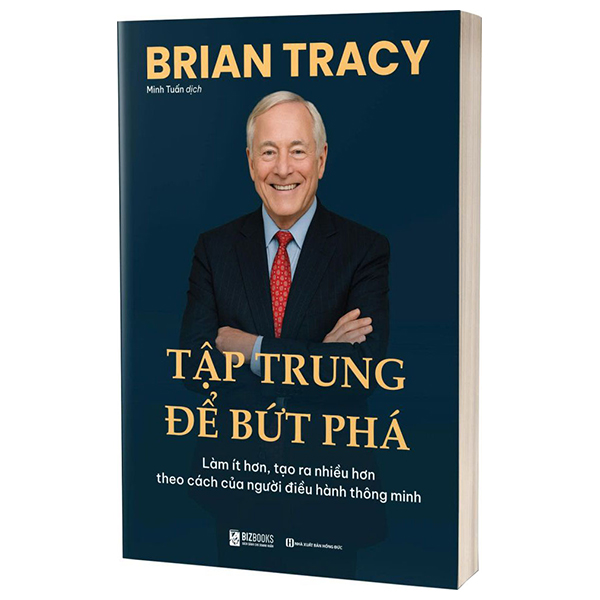 Tập Trung Để Bứt Phá - Làm Ít Hơn, Tạo Ra Nhiều Hơn Theo Cách Của Người Điều Hành Thông Minh
